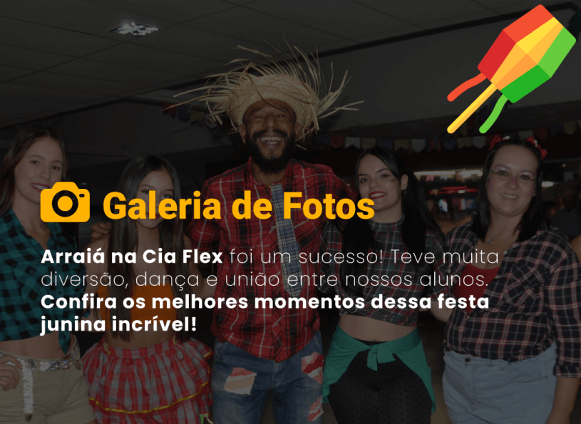 Nosso Arraiá Cia Flex Foi Inesquecível! 🔥🎉
